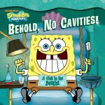 Behold, No Cavities!: A Visit to the Dentist (SpongeBob SquarePants Series) - Sarah Wilson, Harry Moore