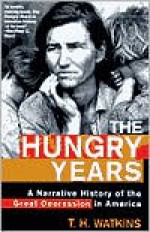 The Hungry Years: A Narrative History of the Great Depression in America - T.H. Watkins