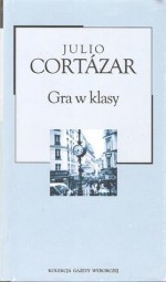 Gra w klasy - Julio Cortázar, Zofia Chądzyńska