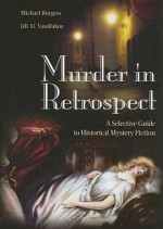 Murder in Retrospect: A Selective Guide to Historical Mystery Fiction - Michael Burgess