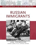 Russian Immigrants - Lisa Trumbauer, Robert Asher