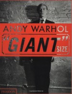 Andy Warhol: "Giant" Size, Large Format - Phaidon Press, Steven Bluttal, Dave Hickey