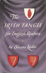 The Irish Tangle For English Readers - Shane Leslie