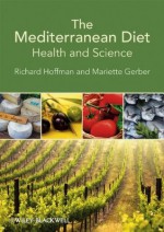 The Mediterranean Diet: Health and Science - Richard Hoffman, Mariette Gerber