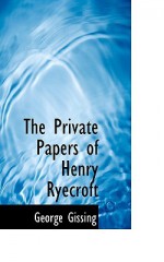 The Private Papers of Henry Ryecroft - George R. Gissing