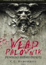 Wład Palownik: Prawdziwa historia Drakuli - C.C. Humphreys, Urszula Gardner