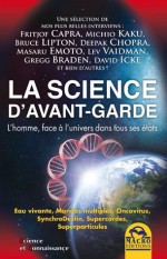 La science d'avant-garde: L'homme, face à l'univers dans tous ses états (Science et Connaissance) (French Edition) - Fritjof Capra, Michio Kaku, Bruce H. Lipton, Deepak Chopra, Masaru Emoto, Lev Vaidman, Gregg Braden, David Icke