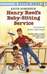 Henry Reed's Babysitting Service - Keith Robertson, Robert McCloskey