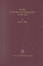 Studies in the Text and Transmission of the Iliad - Martin West