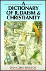 A Dictionary of Judaism and Christianity - Dan Cohn-Sherbok