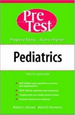 Pediatrics: PreTest(R) Self-Assessment and Review, Ninth Edition (PreTest Clinical Science) - Robert J. Yetman