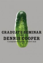 Graduate Seminar - Dennis Cooper