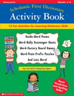 Scholastic First Dictionary Activity Book: 15 Fun Activities for Learning Dictionary Skills - Lorraine Hopping Egan, Parker Fawson, Tedd Arnold