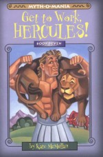 Get to Work, Hercules! - Kate McMullan, David LaFleur