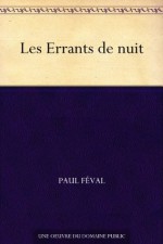 Les Errants de nuit (French Edition) - Paul Féval