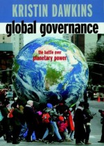 Global Governance: The Battle over Planetary Power - Kristin Dawkins