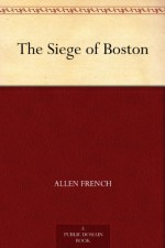 The Siege of Boston - Allen French