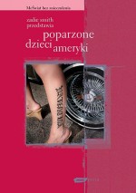 Zadie Smith przedstawia. Poparzone dzieci Ameryki - Zadie Smith, Ken Kalfus, Dave Eggers, Myla Goldberg, Jeffrey Eugenides, Jonathan Safran Foer, Judy Budnitz, David Foster Wallace, Jonathan Lethem