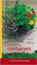 Gardening with Containers - George Carter, Marianne Majerus