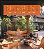 Burmese Design and Architecture - Johni Falconer, Alfred Birnbaum, Virginia McKeen Di Crocco, Joe Cummings, Elizabeth Moore, Luca Invernizzi Tettoni, Daniel Kahrs