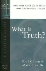 What Is Truth? (RZIM Critical Questions Discussion Guides) - Paul Copan, Ravi Zacharias