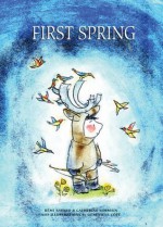 First Spring: An Innu Tale of North America - REMI SAVARD, Catherine Germain, Genevieve Cote