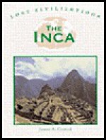 Lost Civilizations: Incans - James A. Corrick