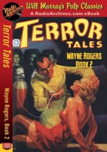 Terror Tales Wayne Rogers, Book 2 - Wayne Rogers, RadioArchives.com, Will Murray