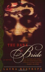 The Dark Bride - Laura Restrepo