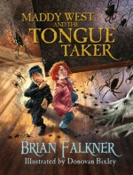 Maddy West and the Tongue Taker - Brian Falkner, Donovan Bixley