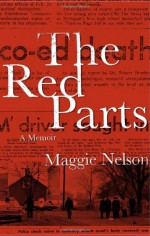 The Red Parts: A Memoir - Maggie Nelson