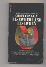 Elsewhere and Elsewhen - James H. Schmitz, Cordwainer Smith, Poul Anderson, Michael Shaara, Groff Conklin, J.T. McIntosh, Allen Kim Lang, Mark Clifton, Donald E Westlake