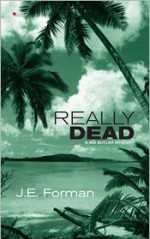 Really Dead: A Ria Butler Mystery - J.E. Forman