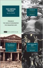 The Empire Trilogy: The Siege of Krishnapur, Troubles, and The Singapore Grip - J.G. Farrell