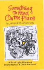 Something To Read On The Plane - Jan Hurst-Nicholson, Jill Nicholson, Gail Gillings