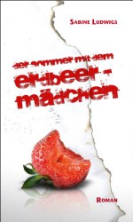 Der Sommer mit dem Erdbeermädchen (German Edition) - Sabine Ludwigs