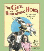 The Girl on the High Diving Horse - Linda Oatman High, Ted Lewin