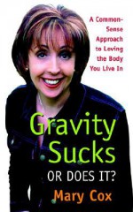 Gravity Sucks or Does It? - Mary Cox