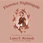 Florence Nightingale: The Angel of the Crimea - Laura E. Richards, Anna Fields