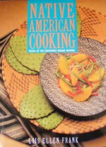 Native American Cooking: Foods of the Southwest Indian Nations - Lois Ellen Frank