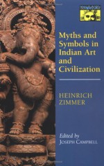 Myths and Symbols in Indian Art and Civilization - Heinrich Zimmer