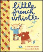 The Little French Whistle - Carole Lexa Schaefer