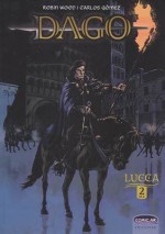 Dago: Lucca #2 de 2 - Robin Wood, Carlos Gómez