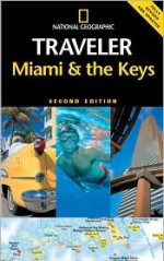 National Geographic Traveler: Miami & the Keys (National Geographic Traveler) - Mark Miller, Noe Newhouse