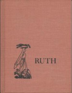 Ruth: From the Story told in the Book of Ruth - Maud Petersham, Miska Petersham