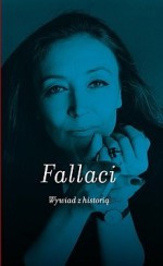 Wywiad z historią - Oriana Fallaci, Anna Osmólska - Mętrak, Agnieszka Czepnik, Joanna Ugniewska