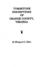 Tombstone Inscriptions of Orange County, Virginia - Dave Klein