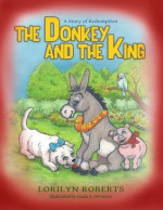 The Donkey and the King - Lorilyn Roberts