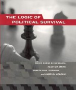 The Logic of Political Survival - Bruce Bueno De Mesquita, Alastair Smith