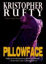 PillowFace - Kristopher Rufty